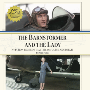 The Barnstormer and the Lady: Aviation Legends Walter and Olive Ann Beech